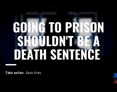 Going to prison shouldn't be a death sentence