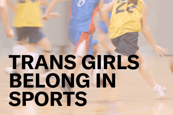 Trans girls belong in sports with take action request