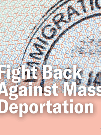 Fight Back Against Mass Deportation