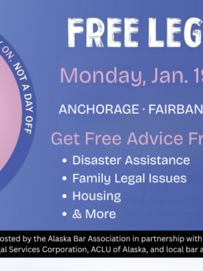 Free Legal Help cllinics will be hosted in Anchorage, Fairbanks, Bethel, and Juneau on Monday, January 19th.
