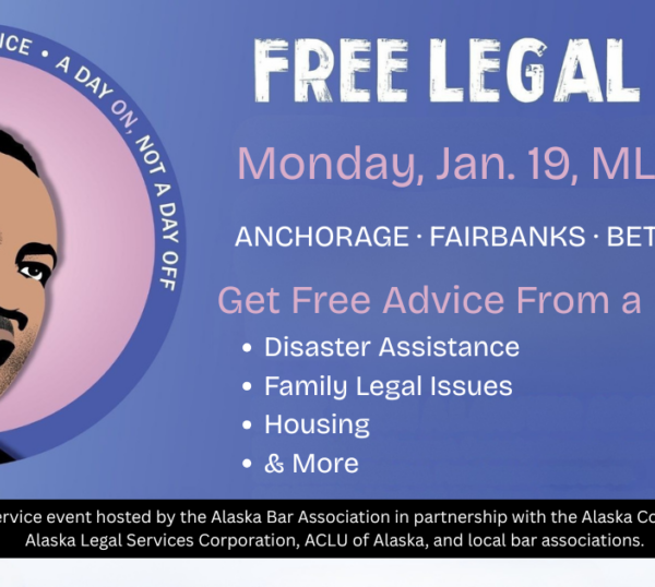 Free Legal Help cllinics will be hosted in Anchorage, Fairbanks, Bethel, and Juneau on Monday, January 19th.