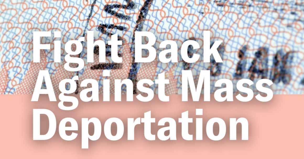 Fight Back Against Mass Deportation 